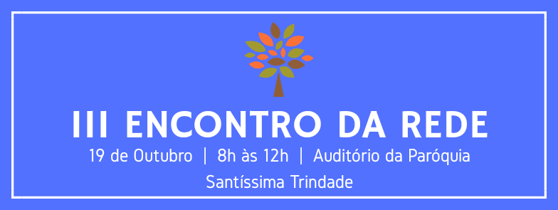 lll Encontro da REDE – Ação Social da Trindade